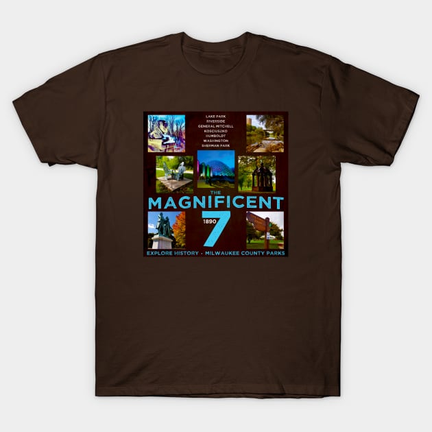 Magnificent 7 • Milwaukee County Parks T-Shirt by The MKE Rhine Maiden